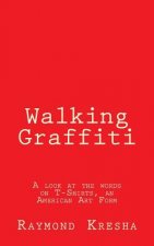 Walking Graffiti: A look at the words on T-Shirts - an American art form!