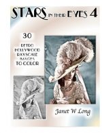 Stars in Their Eyes, Volume 4: 30 Retro Hollywood Grayscale Images to Color