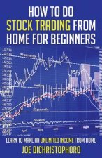 How to Do Stock Trading from Home for Beginners: Learn to Make an Unlimited Income from Home
