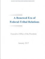 A Renewed Era of Federal-Tribal Relations: 2016 White House Tribal Nations Conference Progress Report