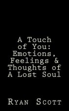 A Touch of You: Emotions, Feelings & Thoughts of A Lost Soul