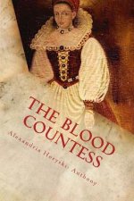 The Blood Countess: The Facts