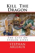 Kill The Dragon: The City Of Stolen Lives
