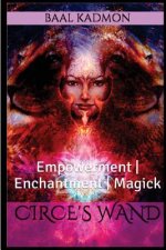 Circes Wand: Empowerment - Enchantment - Magick