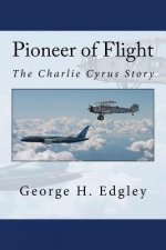 Pioneer of Flight, The Charlie Cyrus Story