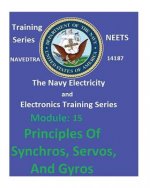 The Navy Electricity and Electronics Training Series: Module 15 Principles Of Synchros, Servos, And Gyros