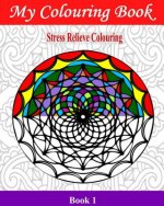 My Colouring Book: Stress Relieve Colouring 1