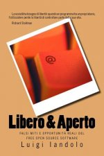 Libero & Aperto: Falsi Miti E Opportunit? Reali del Free Open Source Software