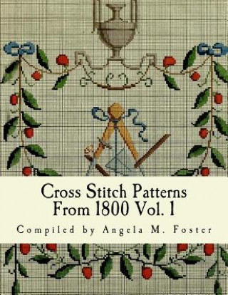 Cross Stitch Patterns From 1800 Vol. 1