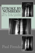 Stroke by Numbers!: Who: From everyday Joe to stroke patient!