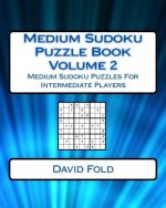 Medium Sudoku Puzzle Book Volume 2: Medium Sudoku Puzzles For Intermediate Players