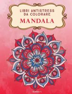Mandala: Libri Antistress Da Colorare