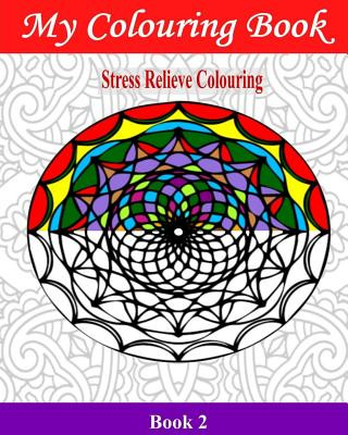 My Colouring Book: Stress Relieve Colouring 2