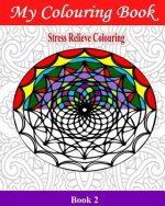 My Colouring Book: Stress Relieve Colouring 2