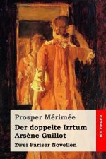 Der doppelte Irrtum / Ars?ne Guillot: Zwei Pariser Novellen