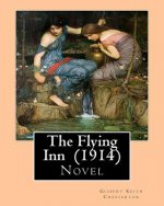 The Flying Inn (1914). By Gilbert Keith Chesterton: Novel