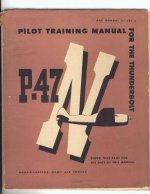 Pilot Training Manual For The Thunderbolt P-47N. By: United States. Army Air Forces. Office of Flying Safety