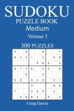 300 Medium Sudoku Puzzle Book: Volume 3