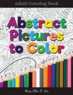 Abstract Pictures to Color: Adult Colring Book