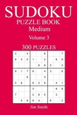 300 Medium Sudoku Puzzle Book: Volume 3