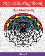 My Colouring Book: Stress Relieve Colouring 3