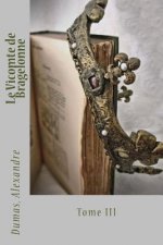 Le Vicomte de Bragelonne: Tome III