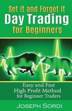 Set It and Forget It Day Trading for Beginners: Easy and Fast High Profit Method for Beginner Traders