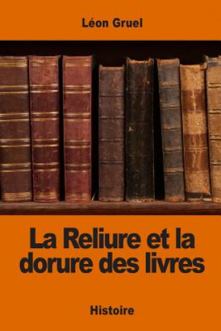 La Reliure et la dorure des livres