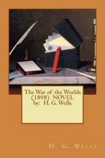The War of the Worlds (1898) Novel by: H. G. Wells