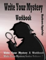 Write Your Mystery Workbook: Write Your Mystery Series Volume 2