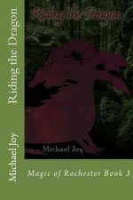 Riding the Dragon: Magic of Rochester Book 3