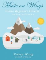Music on Wings: Piano Beginner Course Student Guide Book 4