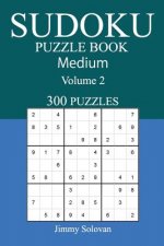 300 Medium Sudoku Puzzle Book: Volume 2