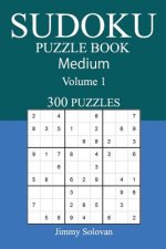 300 Medium Sudoku Puzzle Book: Volume 1