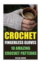 Crochet Fingerless Gloves: 10 Amazing Crochet Patterns