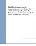 Final Determination on the Appropriateness of the Model Year 2022-2025 Light-Duty Vehicle Greenhouse Gas Emissions Standards under the Midterm Evaluat