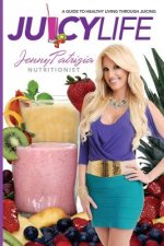 Juicy Life: A Guide to Healthy Living Through Juicing
