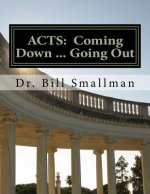 Acts: Coming Down ... Going Out