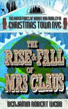 The Adventures of Rabbit & Marley in Christmas Town NYC Book 11: The Rise & Fall of Mrs Claus