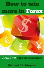 How to Win More in Forex: Easy Fast Tips for Beginners