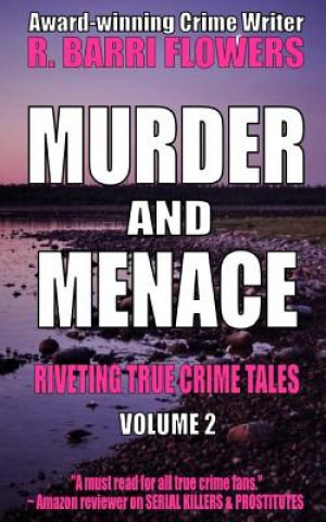 Murder and Menace: Riveting True Crime Tales (Vol. 2)