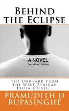 Behind the Eclipse: The Unheard from the West African Ebola Crisis...