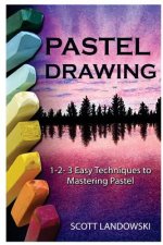 Pastel Drawing: 1-2-3 Easy Techniques To Mastering Pastel Drawing