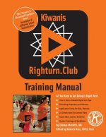 Kiwanis Righturn.Club Training Manual: All You Need to Get Going is Right Here