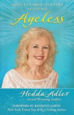 Ageless: 5 Keys to a Miraculous Life at Any Age