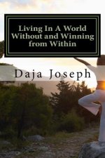 Living in a World Without and Winning from Within: An Encouragement Practice to Live by