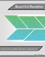 Beautiful Mandalas: Family Coloring Book (Broader Imagination)