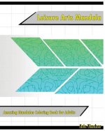 Leisure Arts Coloring Books: Amazing Mandalas Coloring Book for Adults