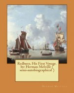 Redburn. His First Voyage. by: Herman Melville ( semi-autobiographical )