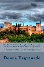 The Real Nasrid Kingdom of Granada and the Real Anglo Saxon Dynasty: The Kingdom of Granada and the Anglo Saxon Dynasty are the two most important dyn